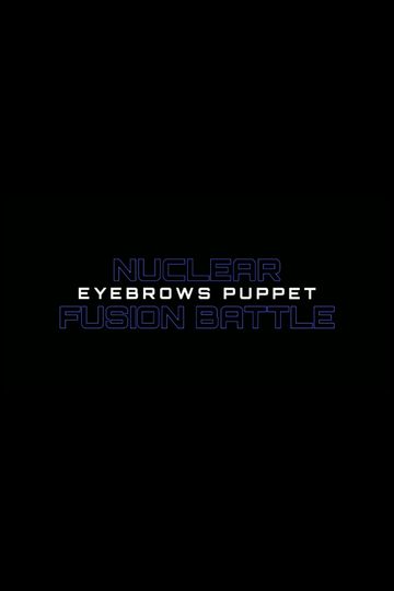 Nuclear Fusion Battle - Eyebrows Puppet