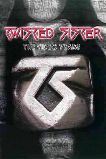 Twisted Sister The Video Years Poster