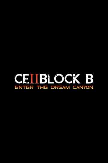 Cellblock B: Enter The Dream Canyon poster