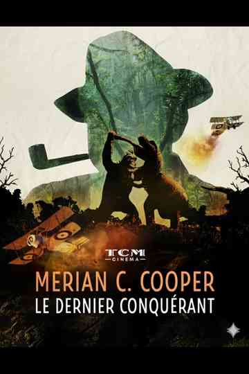 Merian C. Cooper, le dernier conquérant Poster