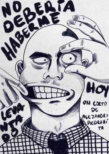 No Deberia Haberme Levantado Hoy Poster