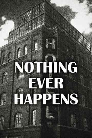 Nothing Ever Happens Poster