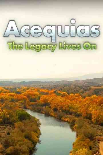 Acequias: The Legacy Lives On Poster