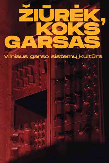 Žiūrėk, koks garsas. Vilniaus garso sistemų kultūra. Poster