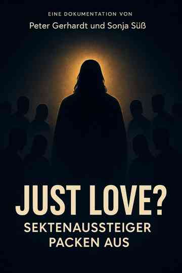 Just Love? Sektenaussteiger packen aus Poster
