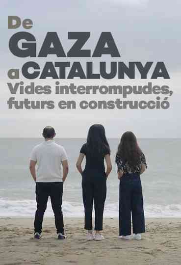 De Gaza a Catalunya: vides interrompudes, futurs en construcció Poster