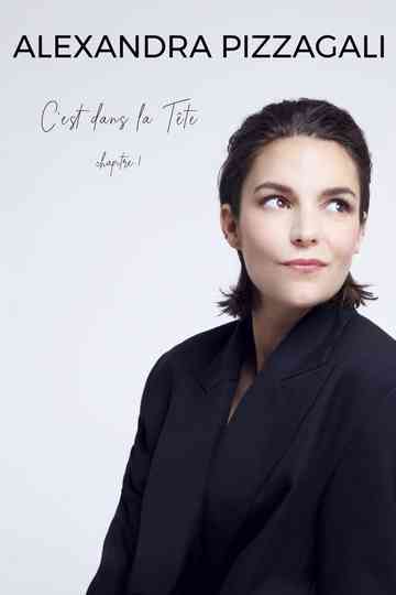 Alexandra Pizzagali : C'est dans la Tête - Chapitre I Poster