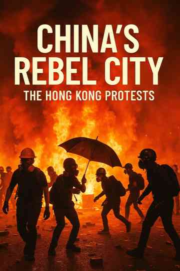 China's Rebel City: The Hong Kong Protests Poster