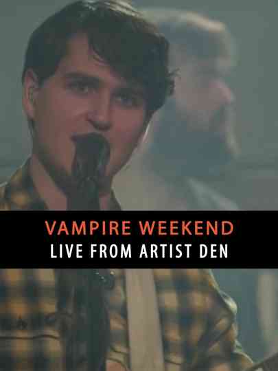 Vampire Weekend: Live from The Artists Den Poster