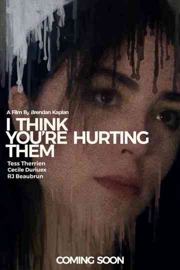 I Think You're Hurting Them Poster