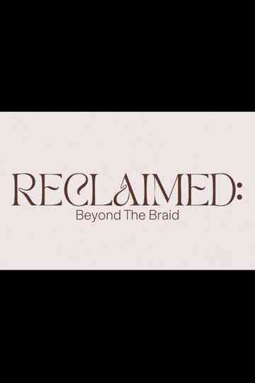 Reclaimed: Beyond the Braid Poster