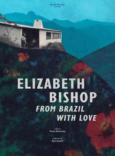 Elizabeth Bishop: From Brazil with Love Poster
