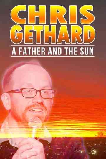 Chris Gethard: A Father and the Sun Poster