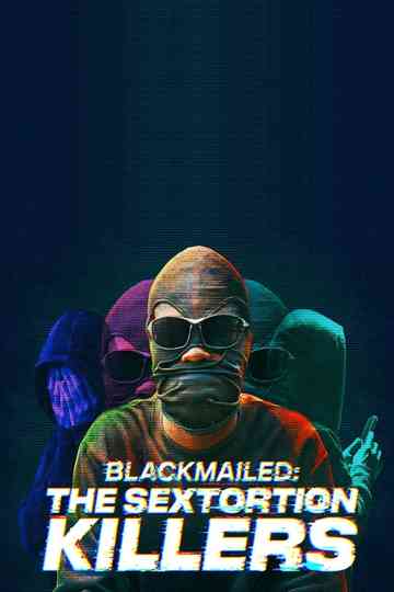 Blackmailed: The Sextortion Killers Poster