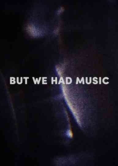 But We Had Music Poster
