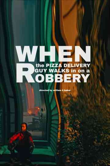 When the Pizza Delivery Guy Walks in on a Robbery Poster