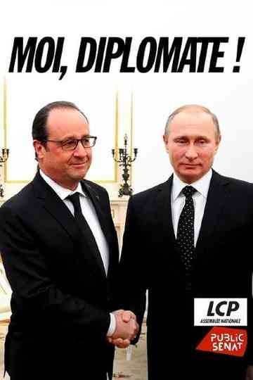 « Moi, diplomate ! » - Le monde de François Hollande Poster