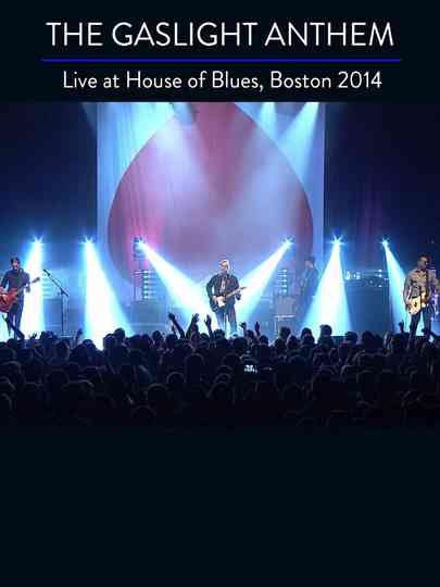 The Gaslight Anthem: Live At House Of Blues Boston 2014 Poster
