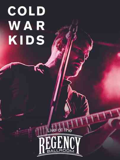 Cold War Kids: Live at The Regency Ballroom Poster
