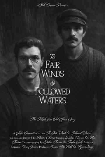 To Fair Winds & Followed Waters Poster