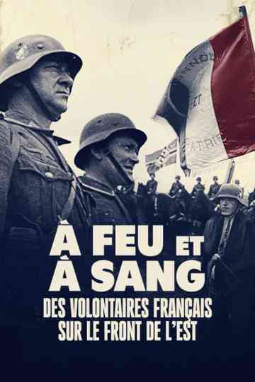 À feu et à sang, des volontaires français sur le front de l'Est Poster