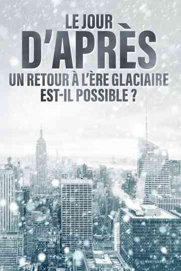 Le jour d'après : Un retour à l'ère glaciaire est-il possible ? Poster