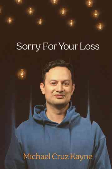 Michael Cruz Kayne: Sorry For Your Loss Poster
