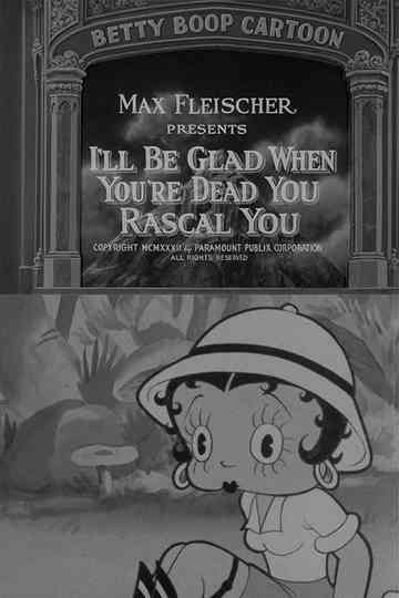 Ill Be Glad When Youre Dead You Rascal You poster