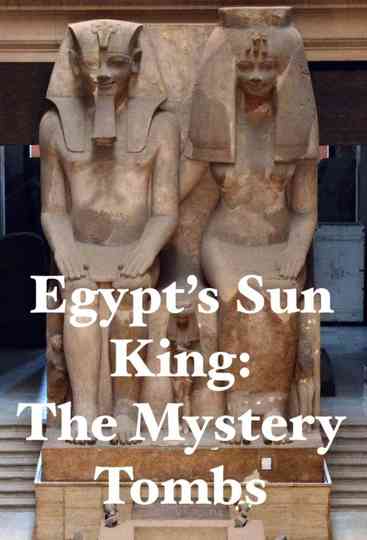 Egypt's Sun King: The Mystery Tombs Poster