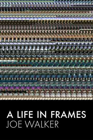 A Life in Frames — Joe Walker Poster