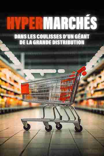 Hypermarches : dans les coulisses d'un geant de la grande distribution Poster