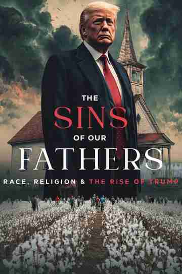 The Sins of our Fathers: Race, Religion, and the Rise of Trump Poster
