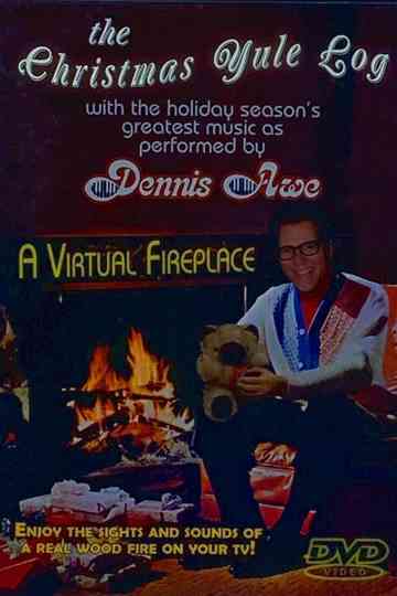 the Christmas Yule Log with the holiday season's greatest music as perfomed by Dennis Awe: A Virtual Fireplace Poster