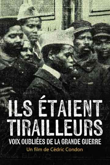 Ils étaient tirailleurs, voix oubliées de la Grande Guerre Poster