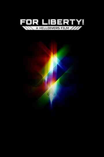 For Liberty! - A Helldivers Film Poster