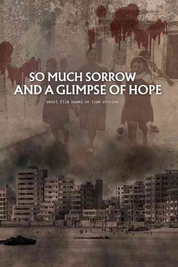 SO MUCH SORROW AND A GLIMPSE OF HOPE Poster