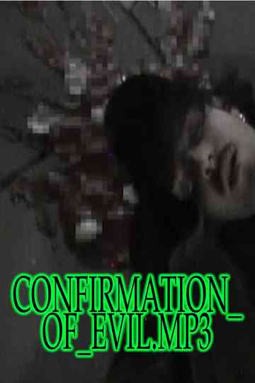 CONFIRMATION_OF_EVIL.MP4 Poster
