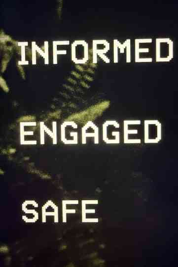 INFORMED ENGAGED SAFE Poster