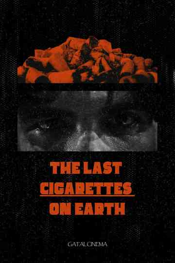 The Last Cigarettes on Earth Poster