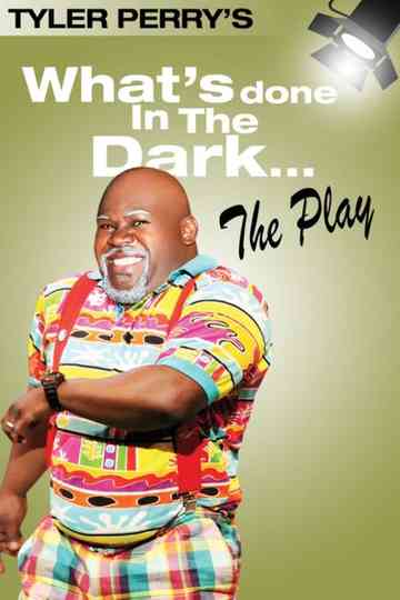 Tyler Perrys Whats Done In The Dark  The Play Poster