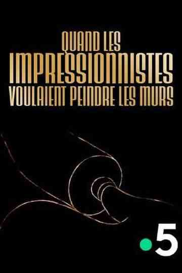 Quand les impressionnistes voulaient peindre les murs Poster