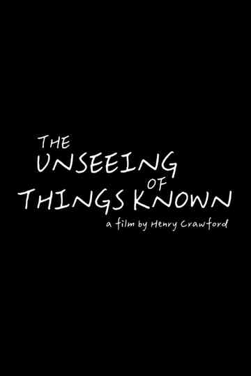 The Unseeing of Things Known Poster