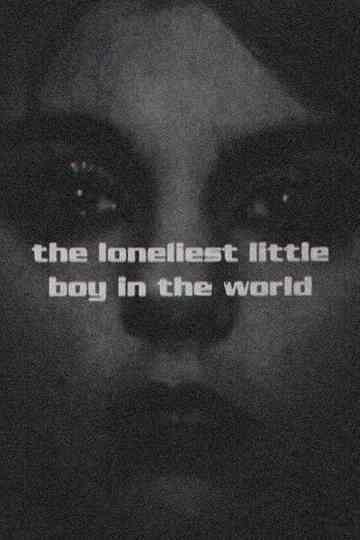 The Loneliest Little Boy In The World Poster