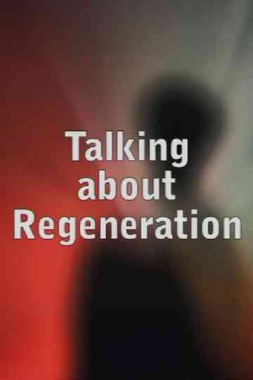 Talking about Regeneration Poster