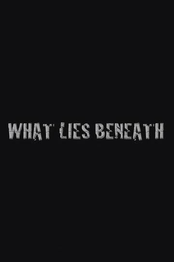 What Lies Beneath
