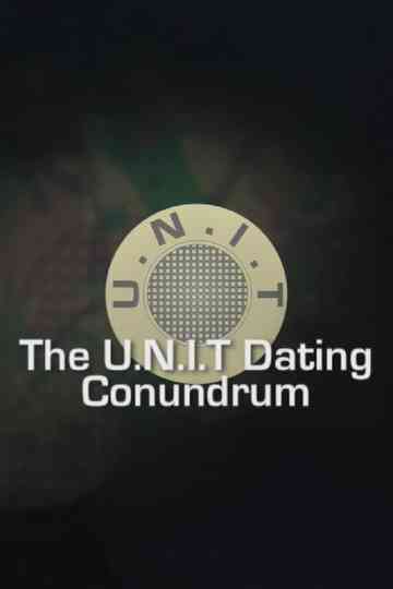 The U.N.I.T Dating Conundrum Poster