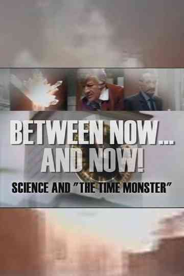 Between Now... and Now! Science and "The Time Monster" Poster