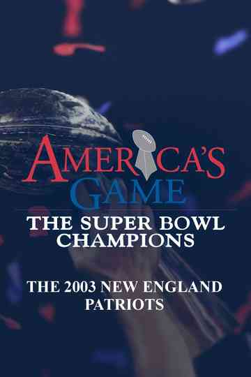 America's Game: 2003 New England Patriots Poster