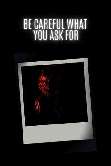 Be Careful What You Ask For Poster