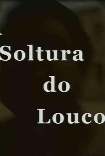A Soltura do Louco Poster